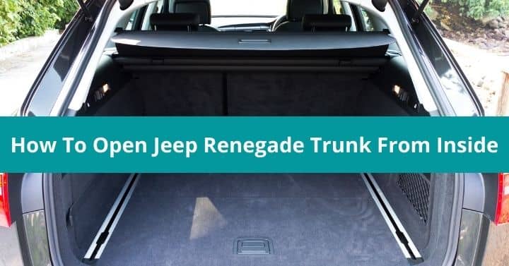 How To Open Jeep Renegade Trunk From Inside