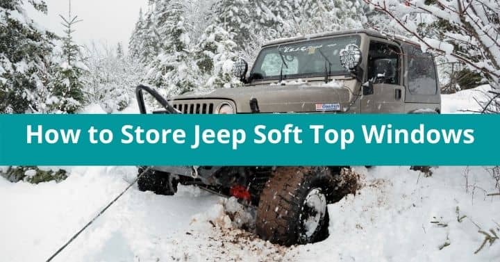 How to Store Jeep Soft Top Windows