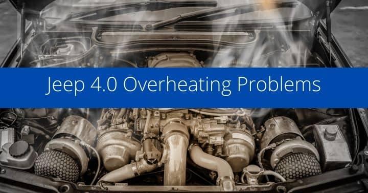 jeep 4.0 overheating problems