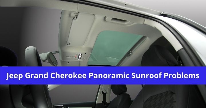 jeep grand cherokee panoramic sunroof problems