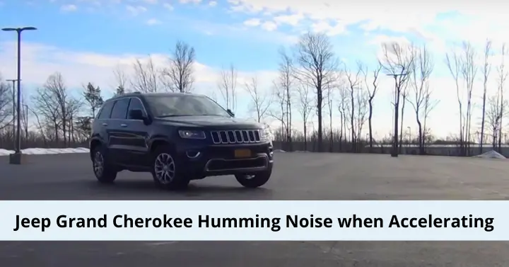 Jeep Grand Cherokee Humming Noise when Accelerating